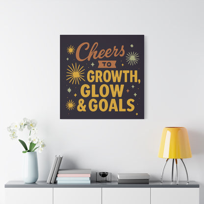 Cheers to Growth, Glow & Goals - Canvas