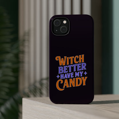 Witch Better Have My Candy - Magnetic Phone Case