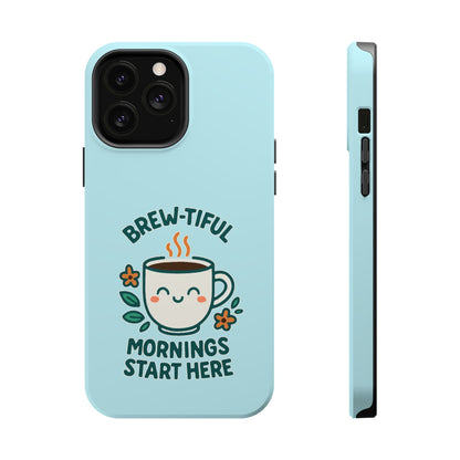 Brew-tiful Mornings Start Here - Magnetic Phone Case