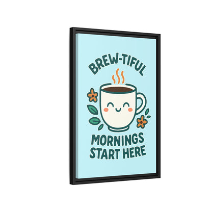 Brew-tiful Mornings Start Here - Framed Canvas