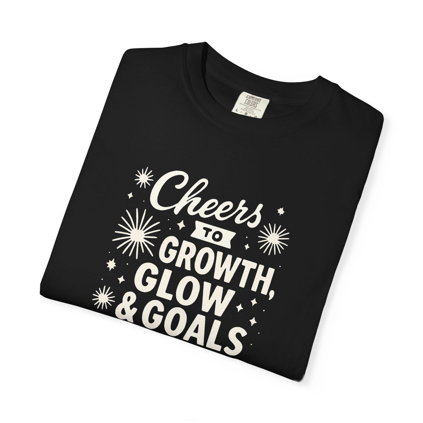 Cheers to Growth, Glow & Goals - T-Shirt