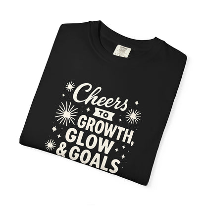 Cheers to Growth, Glow & Goals - T-Shirt