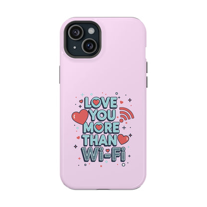 Love You More Than Wi‑Fi - Magnetic Phone Case