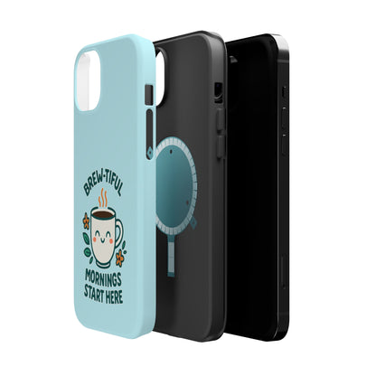 Brew-tiful Mornings Start Here - Magnetic Phone Case