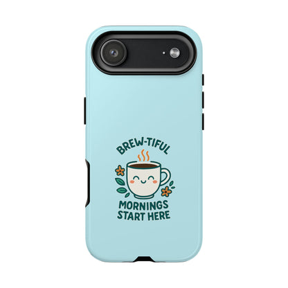 Brew-tiful Mornings Tough Phone Case, Cute Coffee Cases, Gift for Coffee Lovers, Bright & Cheerful Phone Accessories