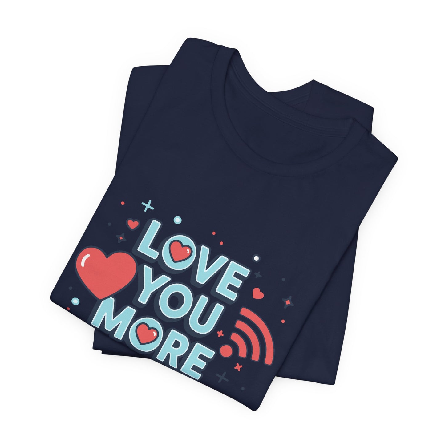 Love You More Than Wi‑Fi - T-Shirt