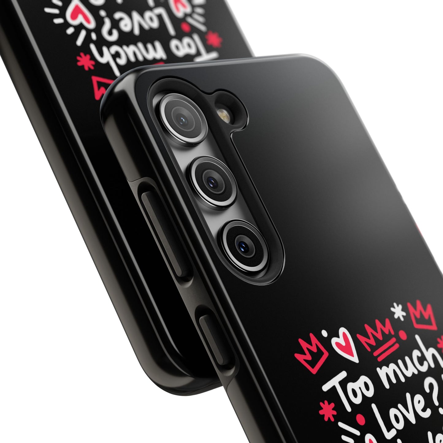 Too Much Love? Never Enough - Phone Case