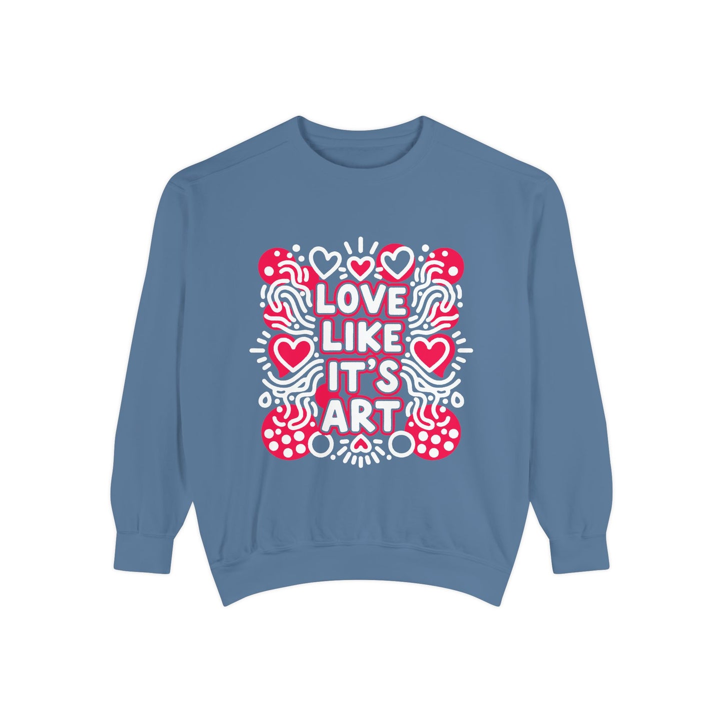 Love Like It's Art - Sweatshirt