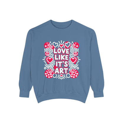 Love Like It's Art - Sweatshirt