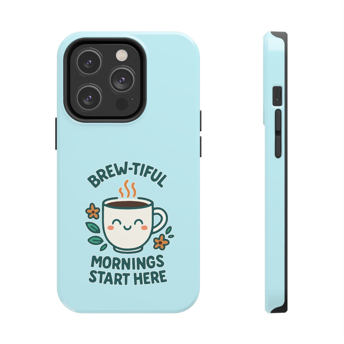 Brew-tiful Mornings Start Here - Phone Case