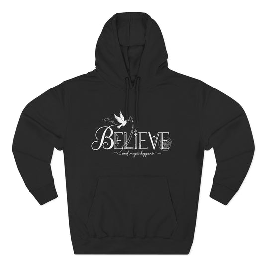 Believe and Magic Happens - Hoodie