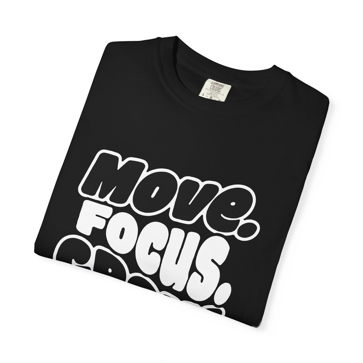 Move. Focus. Grow. Repeat. - T-Shirt