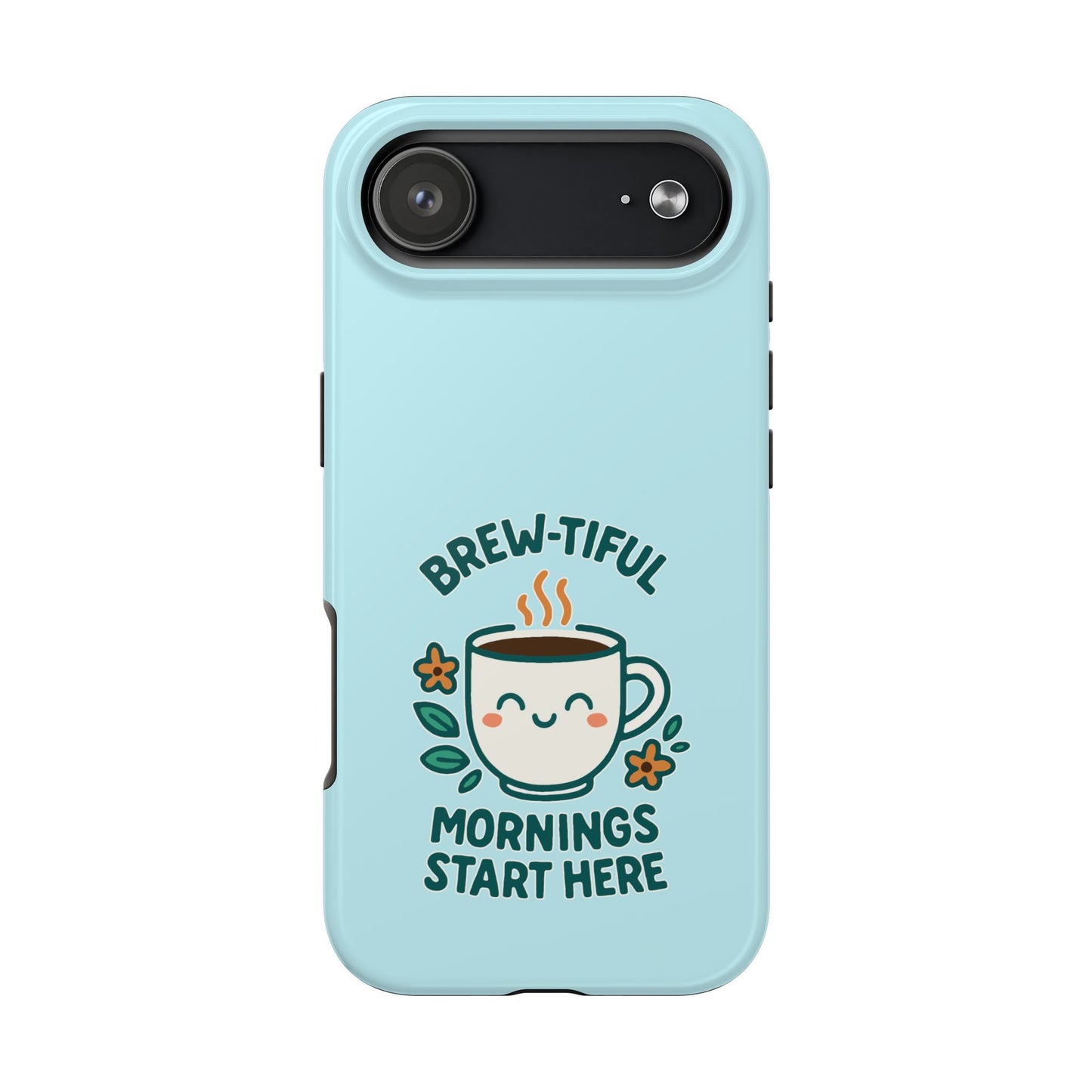 Brew-tiful Mornings Start Here - Phone Case