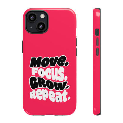 Move. Focus. Grow. Repeat. - Tough Phone Case