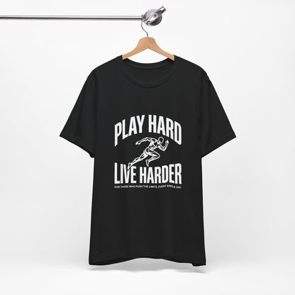 Play Hard / Live Harder - T-Shirt