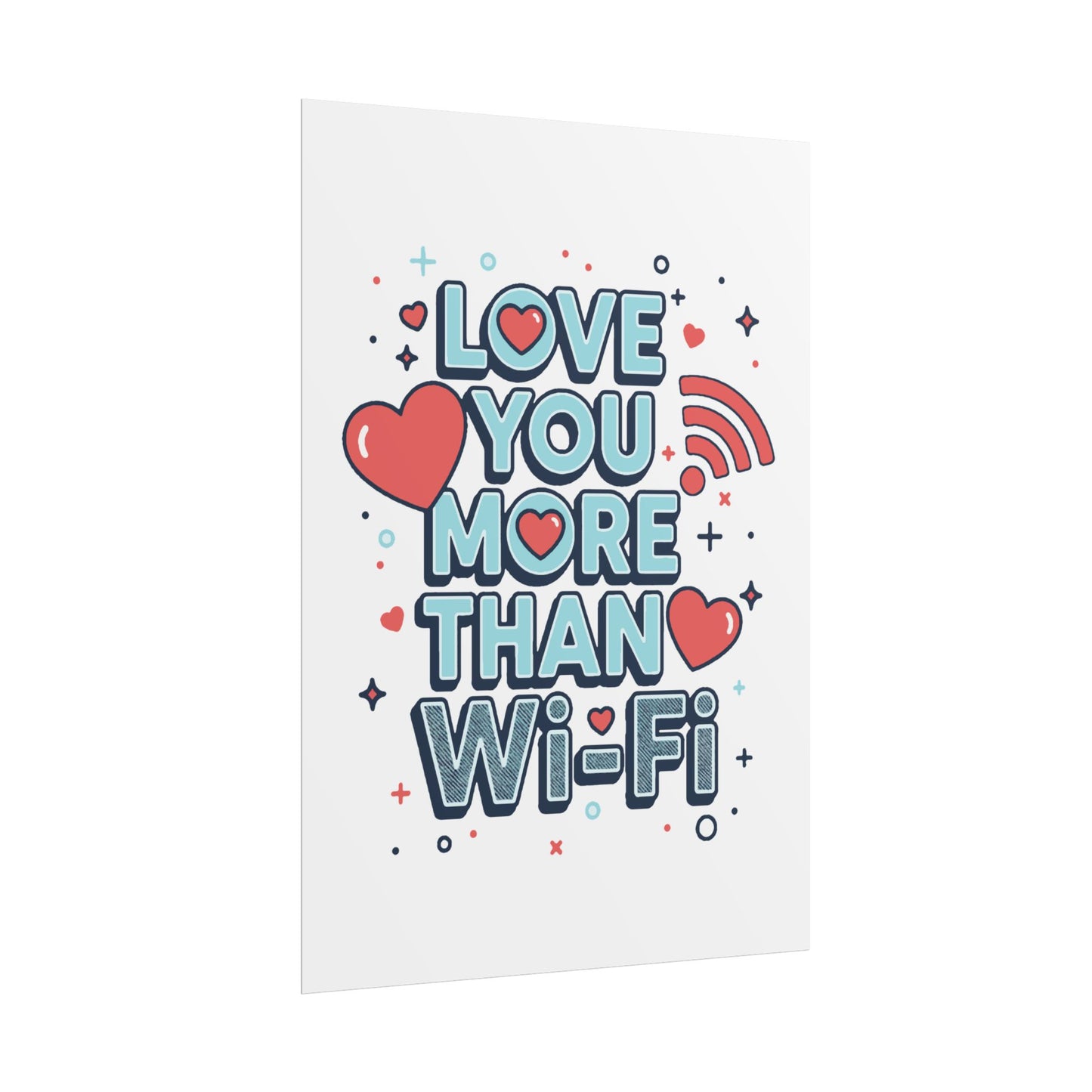 Love You More Than Wi‑Fi - Rolled Poster