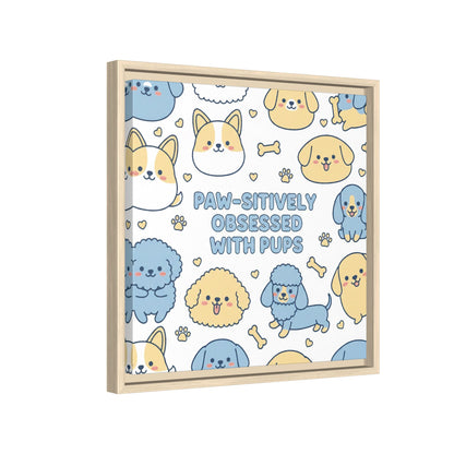 Paw-sitively Obsessed with Pups - Framed Canvas
