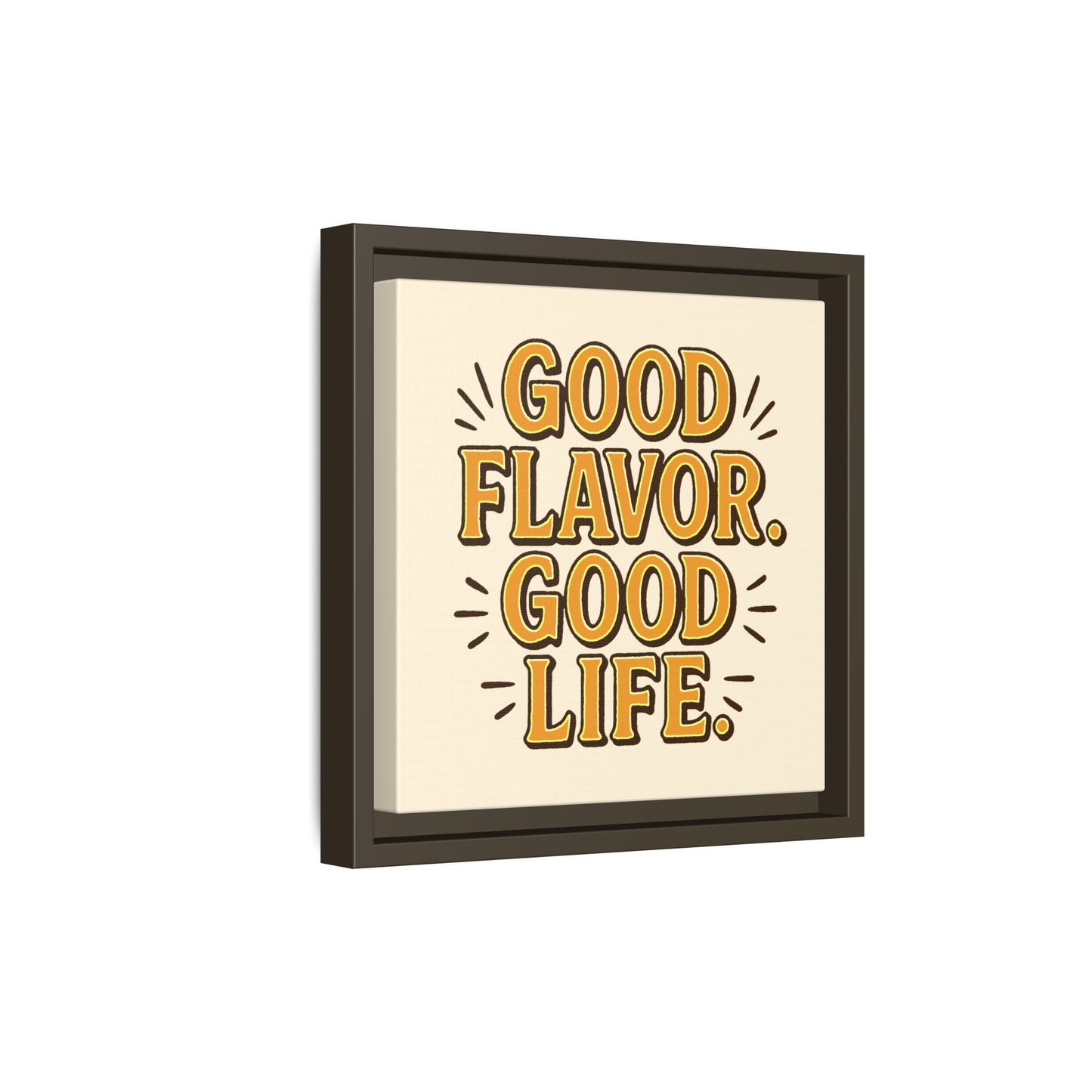 Good Flavor. Good Life. - Framed Canvas