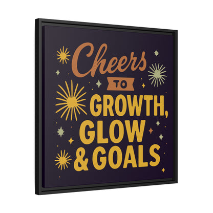 Cheers to Growth, Glow & Goals - Framed Canvas