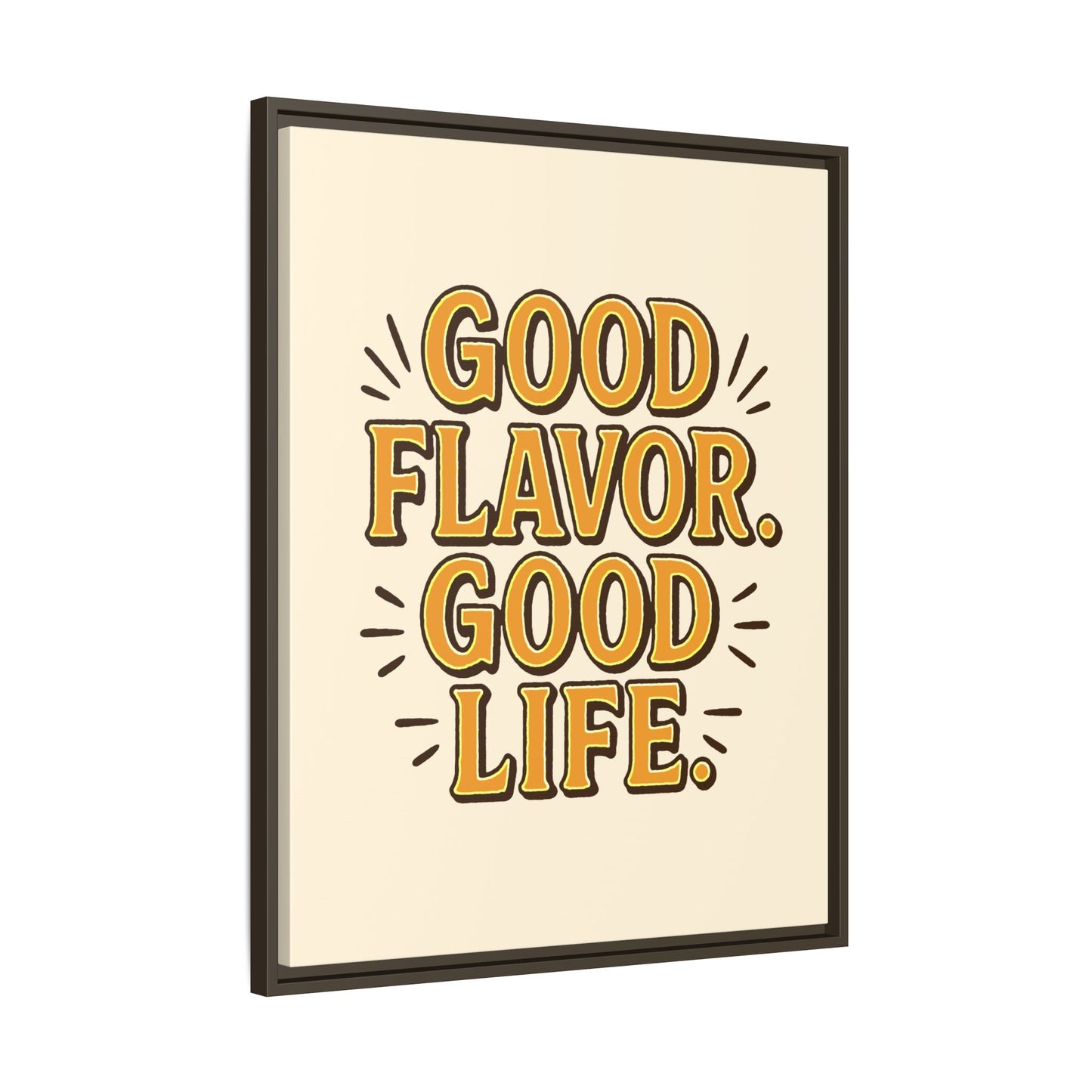 Good Flavor. Good Life. - Framed Canvas