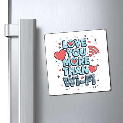 Love You More Than Wi‑Fi - Magnet