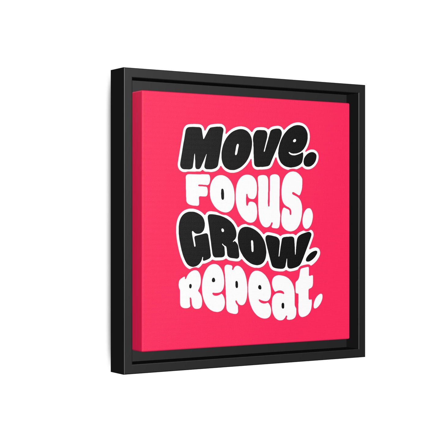 Move. Focus. Grow. Repeat. - Framed Canvas