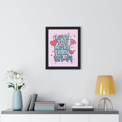 Love You More Than Wi‑Fi - Framed Poster