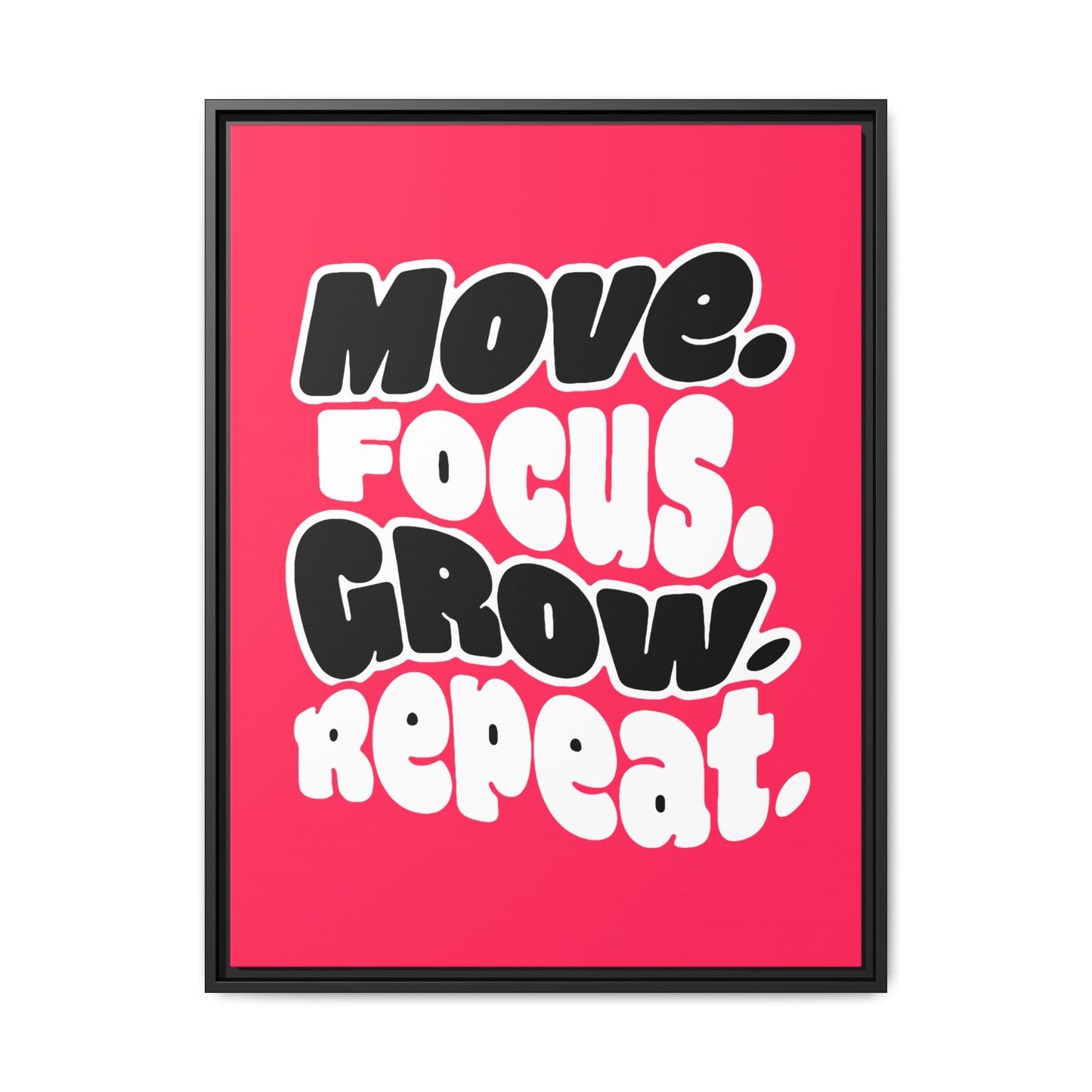 Move. Focus. Grow. Repeat. - Framed Canvas