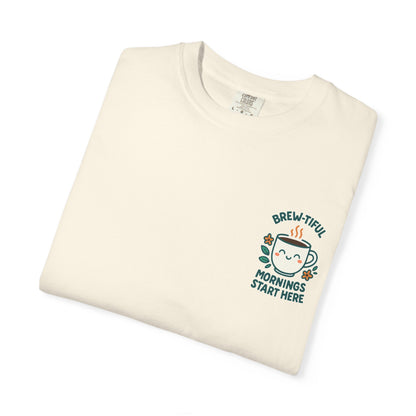 Brew-tiful Mornings Start Here - T-Shirt