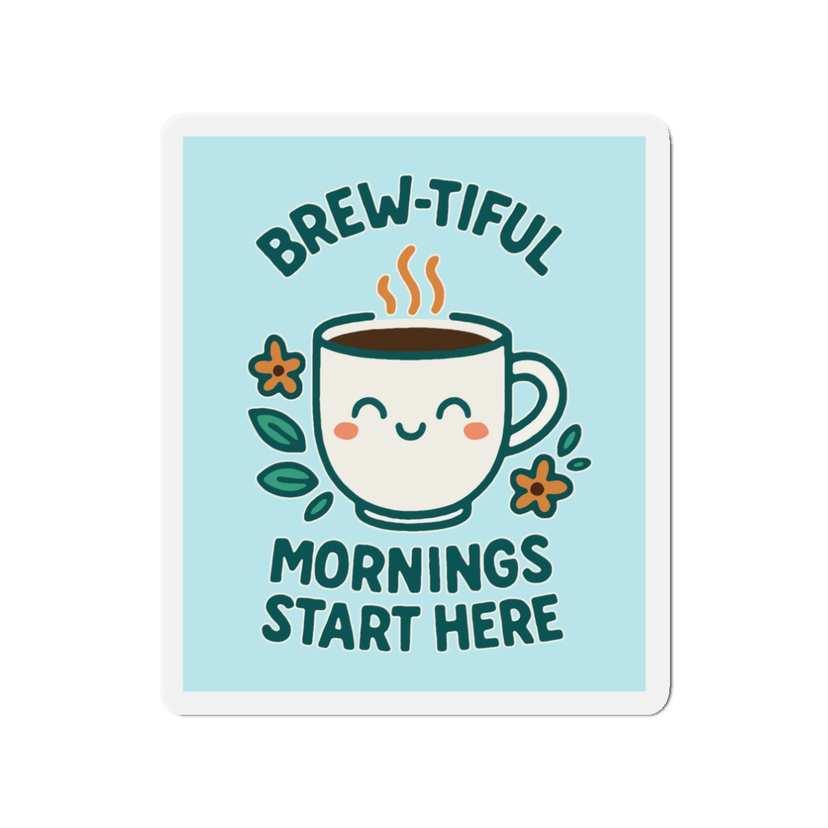 Brew-tiful Mornings Die-Cut Magnet, Cute Coffee Mug Decor, Kitchen Accessory, Gift for Coffee Lovers, Home Decor