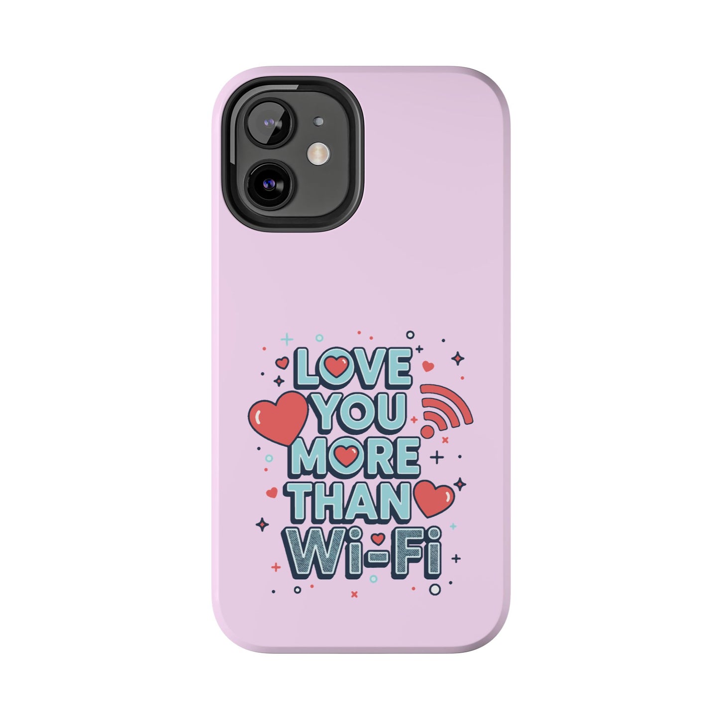 Love You More Than Wi‑Fi - Phone Case