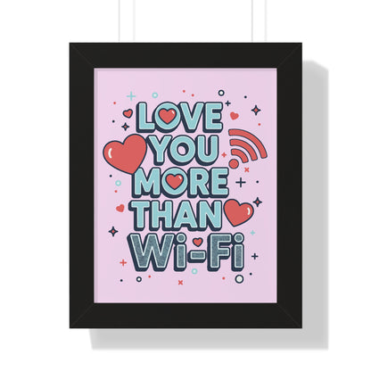 Love You More Than Wi‑Fi - Framed Poster
