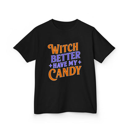 Witch Better Have My Candy - Kids Tee