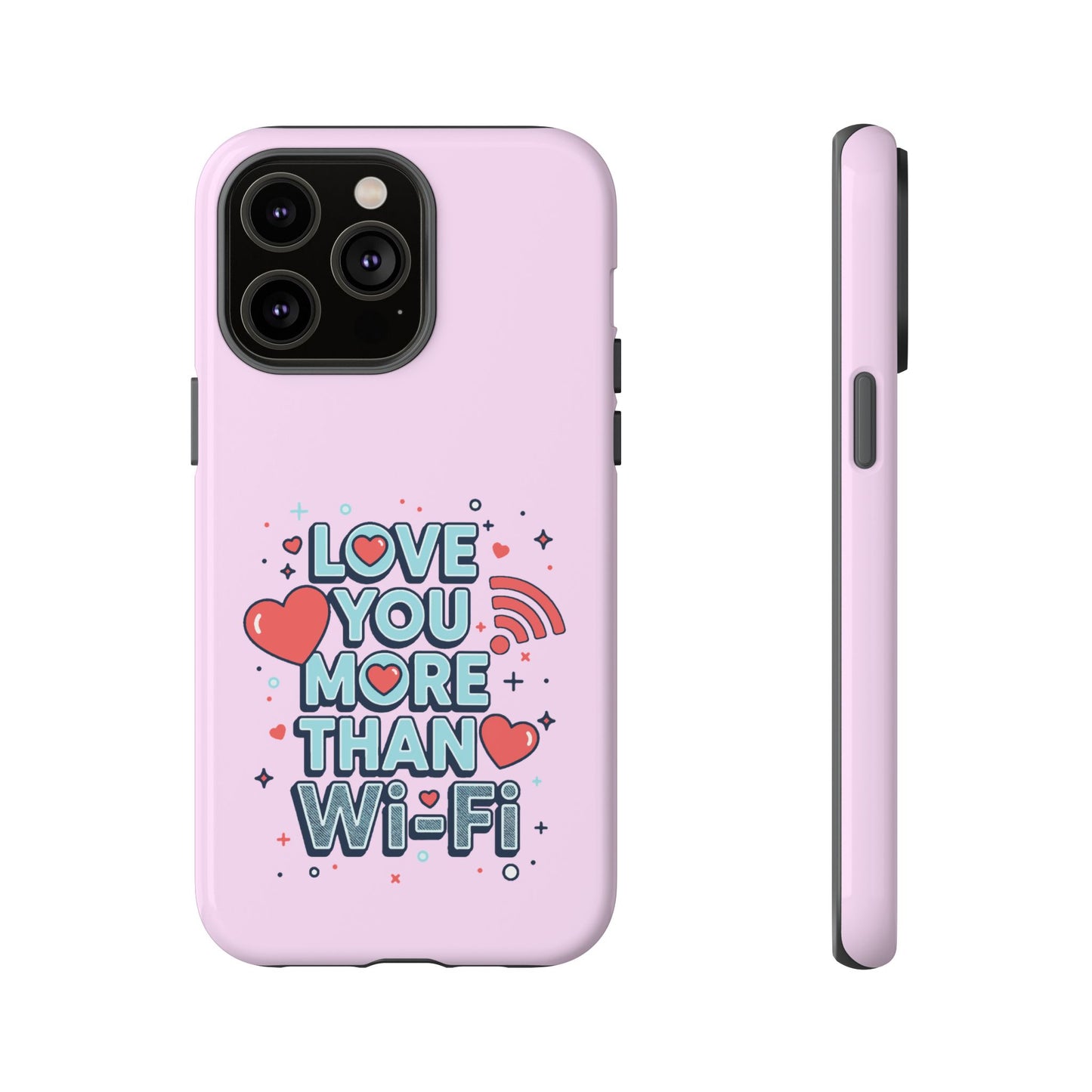 Love You More Than Wi‑Fi - Phone Case