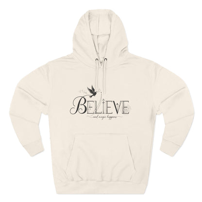Believe and Magic Happens - Hoodie