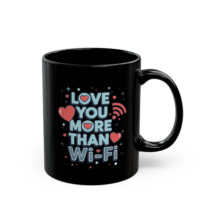 Love You More Than Wi‑Fi - Black Mug