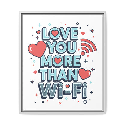 Love You More Than Wi‑Fi - Framed Canvas