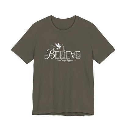 Believe and Magic Happens - T-Shirt