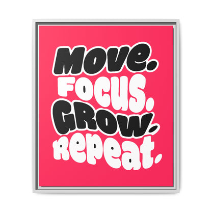 Move. Focus. Grow. Repeat. - Framed Canvas
