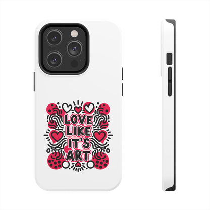 Love Like It's Art - Phone Case
