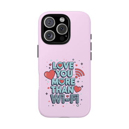 Love You More Than Wi‑Fi - Phone Case