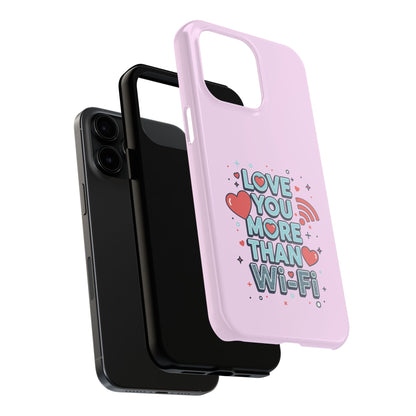 Love You More Than Wi‑Fi - Phone Case