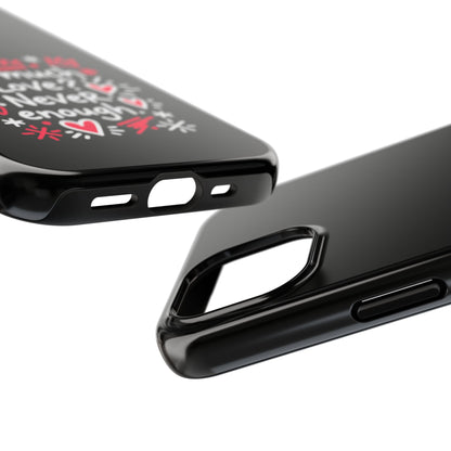 Too Much Love? Never Enough - Phone Case