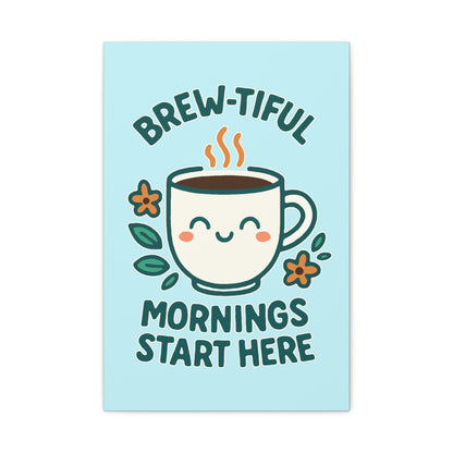 Canvas Wall Art, Brew-tiful Mornings Wall Decor, Coffee Lovers Gift, Kitchen Decoration, Cozy Home Art, Cute Canvas Print