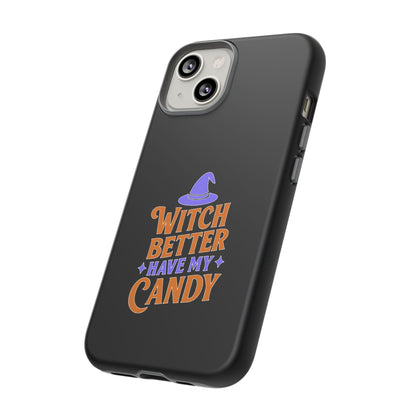 Witchy Phone Case, Tough Cases, Halloween Gift, Cute Case, Fun Design, Witch Better Have My Candy