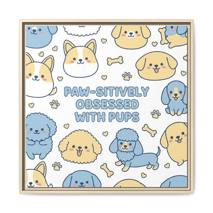 Paw-sitively Obsessed with Pups - Framed Canvas
