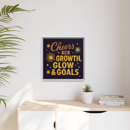Cheers to Growth, Glow & Goals - Framed Canvas