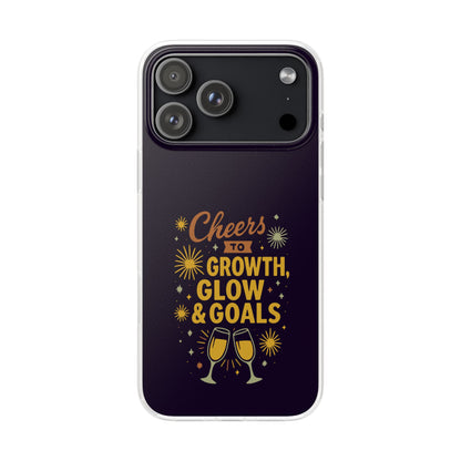 Cheers to Growth, Glow & Goals - Flexi Phone Case