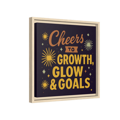 Cheers to Growth, Glow & Goals - Framed Canvas
