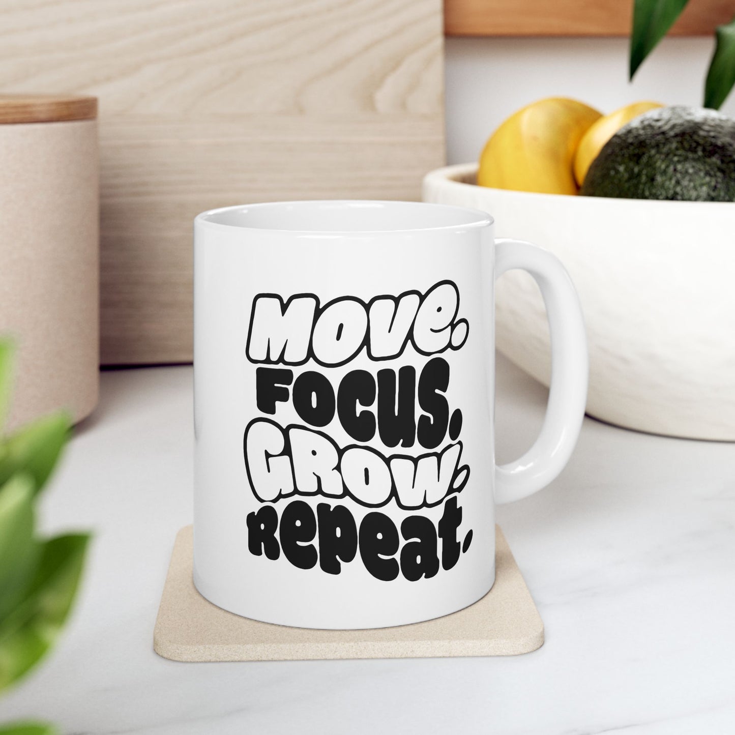 Move. Focus. Grow. Repeat. - Ceramic Mug